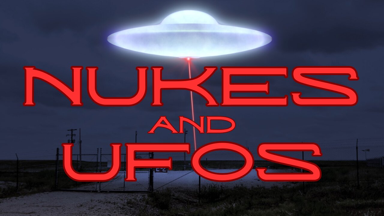 Nukes & UFOs