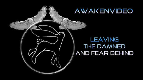 Awakenvideo - Leaving The Damned and Fear Behind