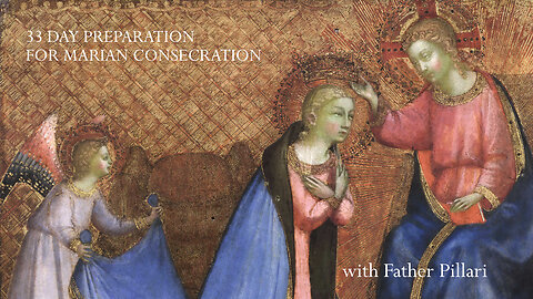 Consecration Day - 33 Day Preparation for Marian Consecration According to St. Louis de Montfort