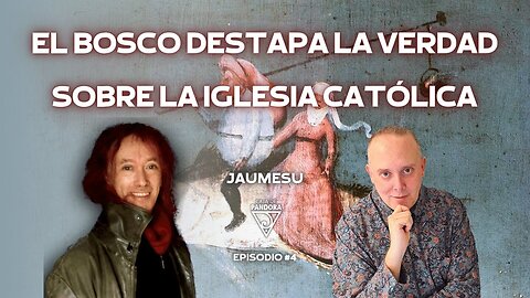 El Bosco destapa la Verdad sobre la Iglesia Católica con por Jaumesu