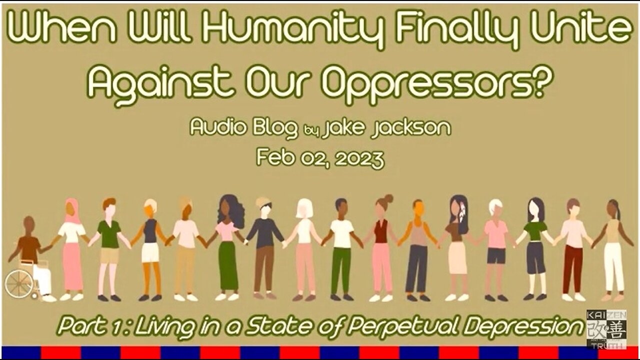 Living in a State of Perpetual Depression - When Will Humanity Finally Unite? Part 1