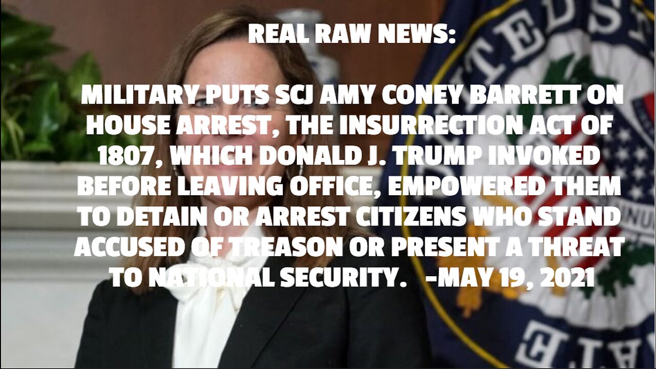 MILITARY PUTS SCJ AMY CONEY BARRETT ON HOUSE ARREST, THE INSURRECTION ACT OF 1807, WHICH DONALD J. T