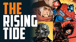 THE RISING TIDE - Transformers | Rook: Exodus | Ain't No Grave | BRZRKR