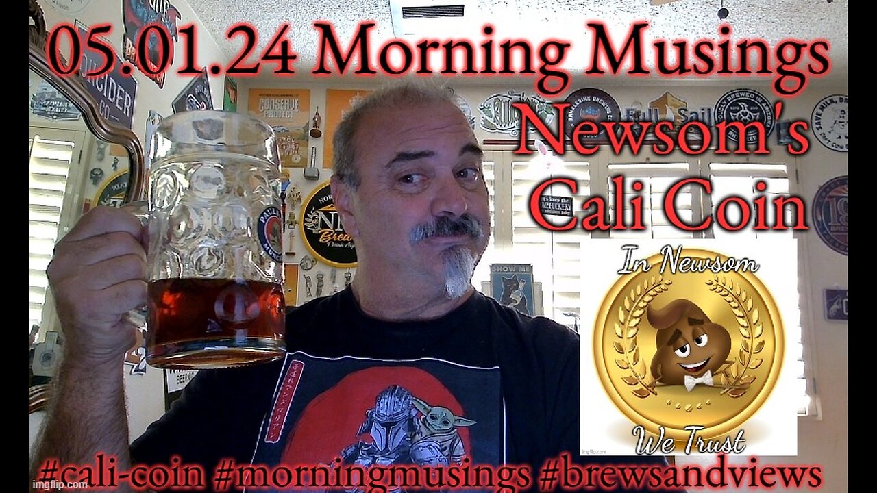 05.01.24 Morning Musings: Newsom's Cali Coin