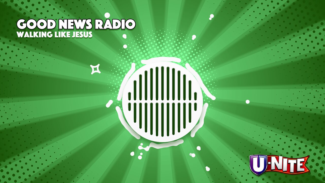 Good News Radio: Walking Like Jesus