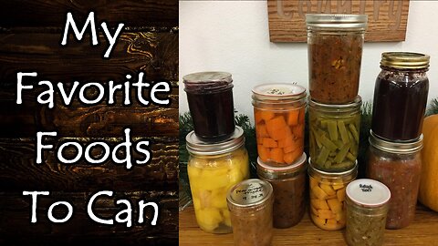 My Favorite Foods to Can