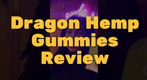 Dragon Hemp Gummies Review: Tastes Great and Completes the Task