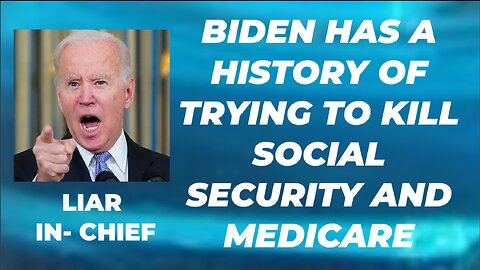 BIDEN HAS A HISTORY OF TRYING TO KILL MEDICARE AND SOCIAL SECURITY