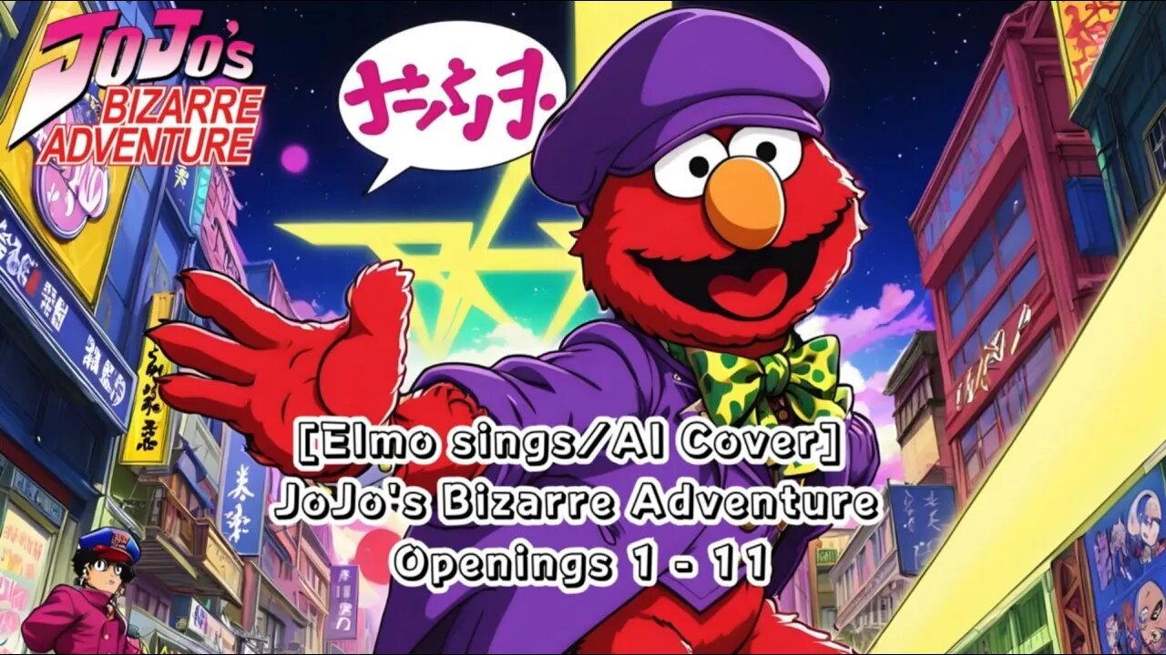 [Elmo sings/AI Cover] JoJo's Bizarre Adventure Opening 1- 11