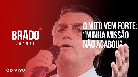 O MITO VEM FORTE: “MINHA MISSÃO NÃO ACABOU” - AO VIVO: BRADO JORNAL - 13//02/2023