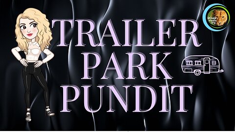 Trailer Park Pundit - 02072023