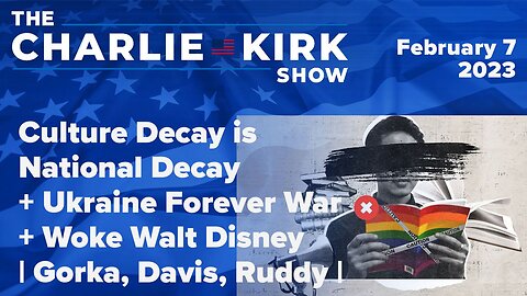 Culture Decay is National Decay + Ukraine Forever War + Woke Walt Disney | Gorka, Davis, Ruddy