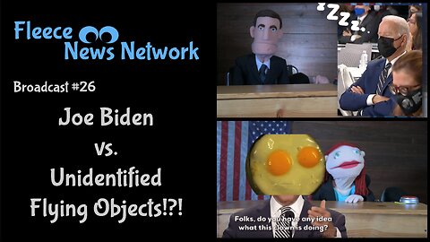 Fleece NN - Broadcast #26 - Joe Biden vs Unidentified Flying Objects?!?