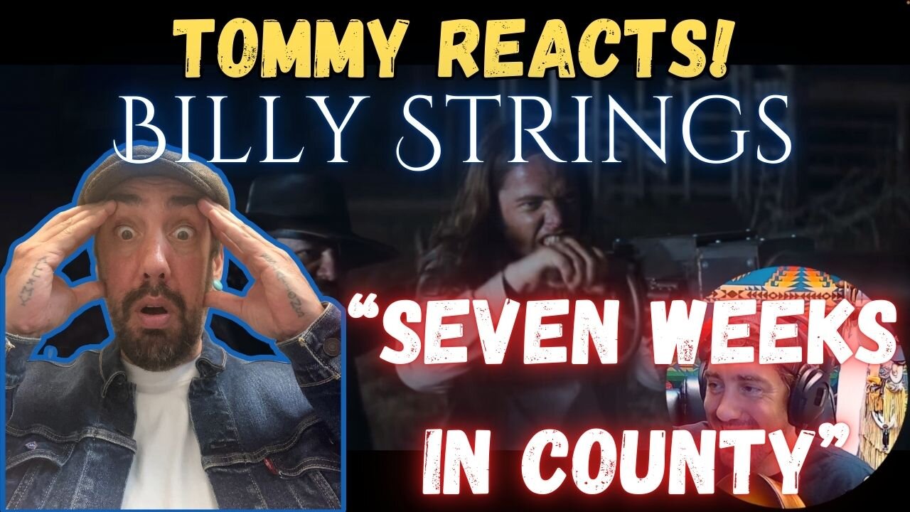 Tommy Reacts to -Billy Strings "Seven Weeks In County"