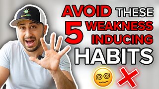 Avoid These 5 Weakness-Inducing Habits