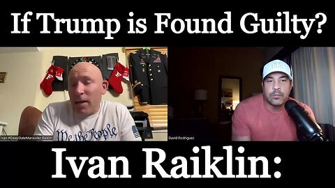 Ivan Raiklin: If Trump is found guilty.