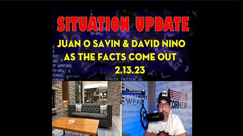Juan O Savin & David Nino R 2.13.23: "As The Facts Come Out"