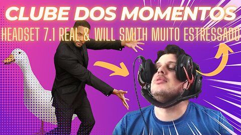 Clube dos Momentos: Lemm Piloto, Headset 7.1 Real & Will Smith Muito Estressado