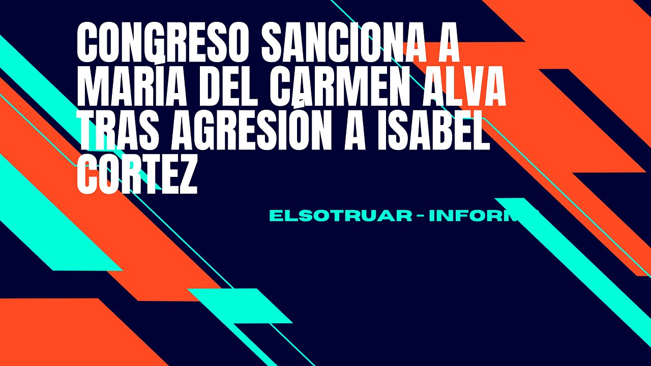 Congreso sanciona a María del Carmen Alva tras agresión a Isabel Cortez