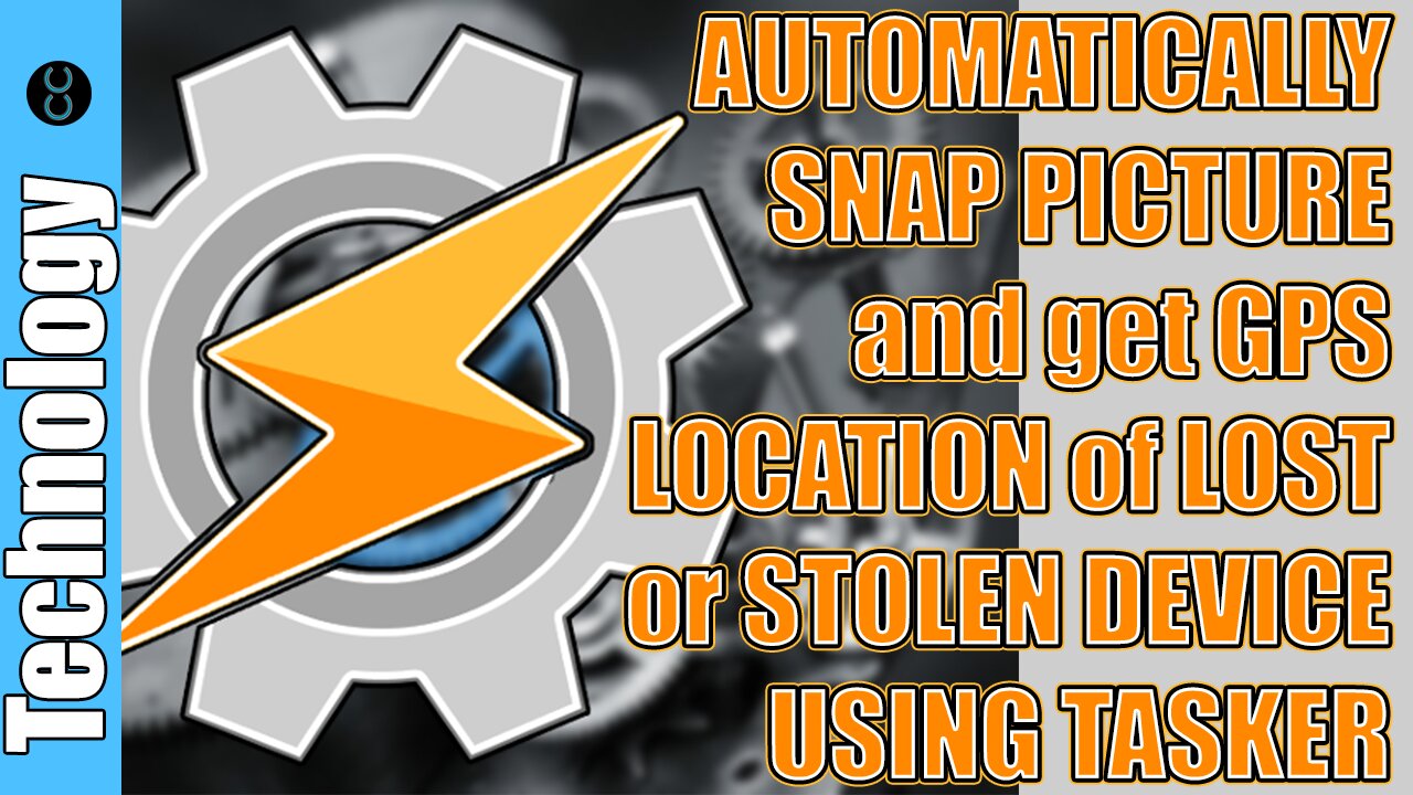 AUTOMATICALLY SNAP PICTURE and get GPS LOCATION of LOST or STOLEN DEVICE USING TASKER