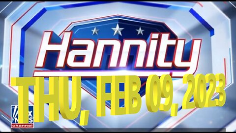 Hannity 02-09-2023