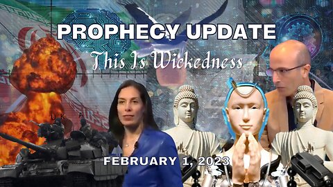 "This is Wickedness" Prophecy Update February 1, 2023