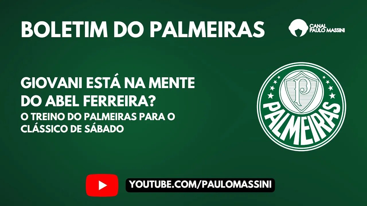 GIOVANI ESTÁ NA MENTE DO ABEL FERREIRA? O TREINO DO PALMEIRAS PARA O CLÁSSICO DE SÁBADO.