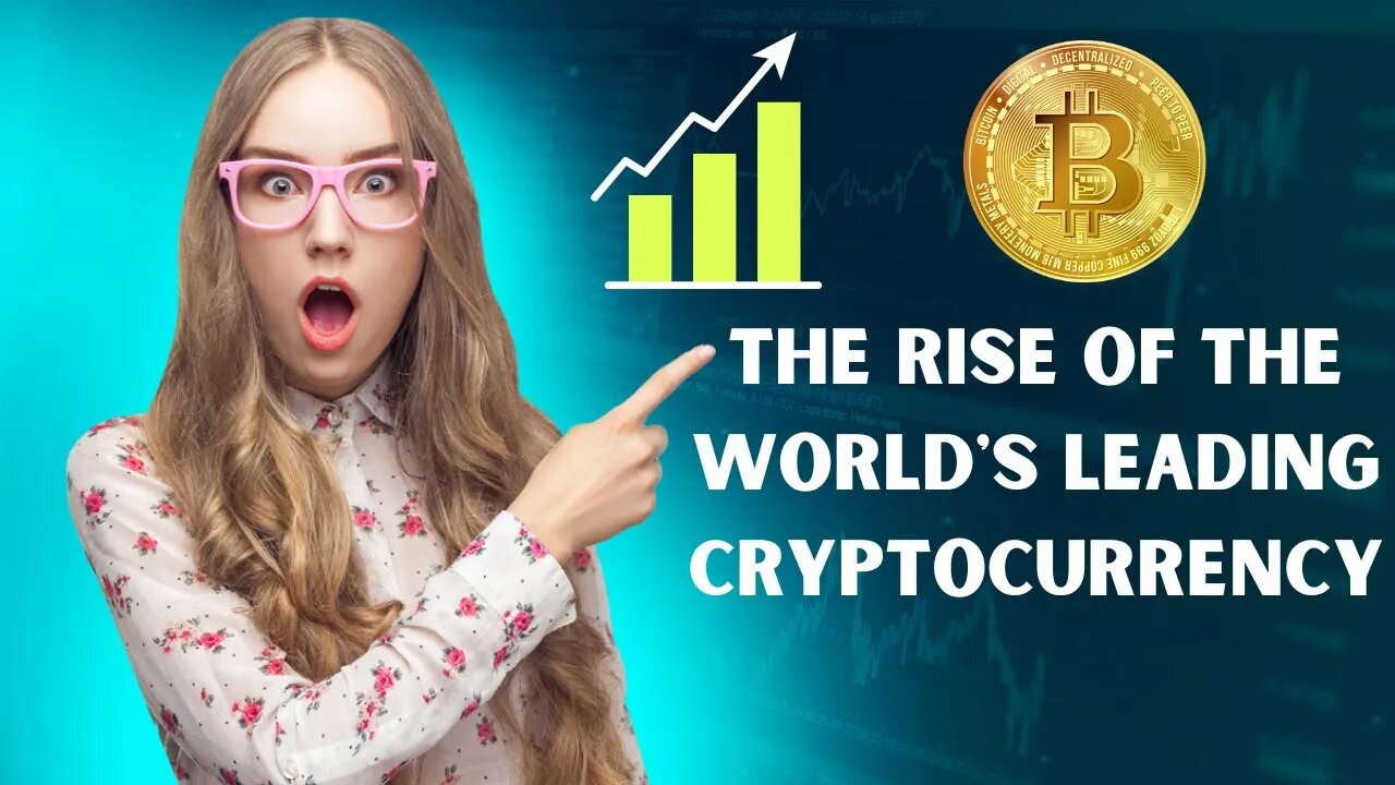 Exploring Bitcoin: The Rise of the World's Leading Cryptocurrency