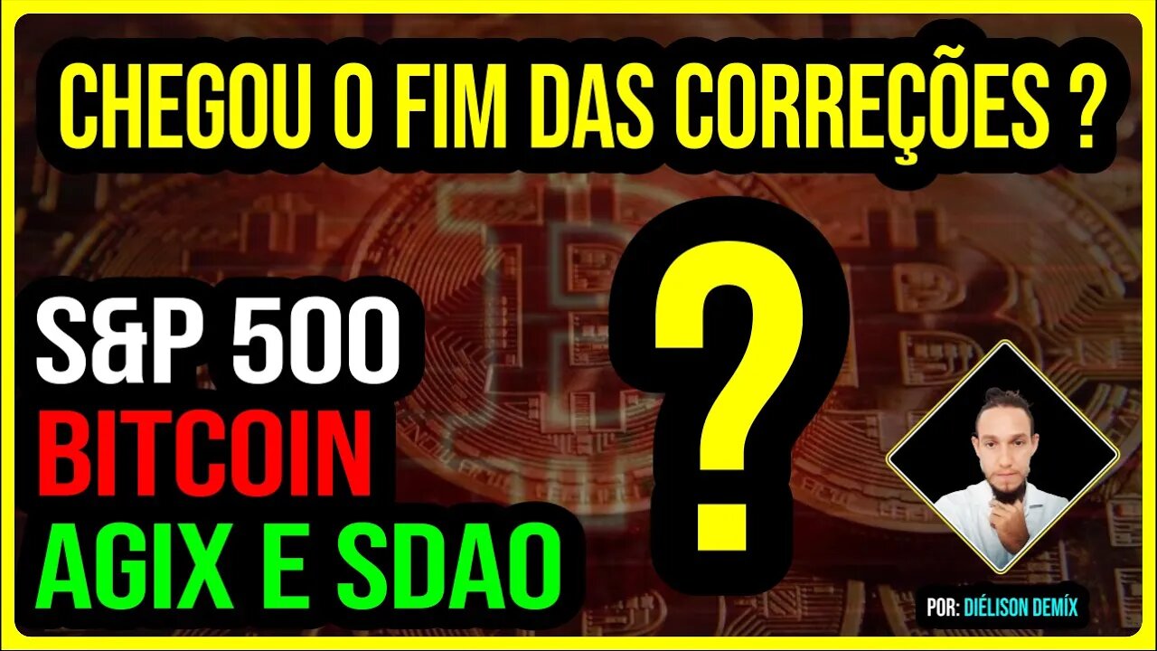 💥 Acabaram as correções de mercado? Onde ficar de olho? S&P 500, Bitcoin, AGIX e SDAO