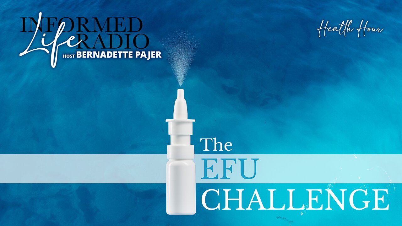 Informed Life Radio 05-31-24 Health Hour - The EFU Challenge