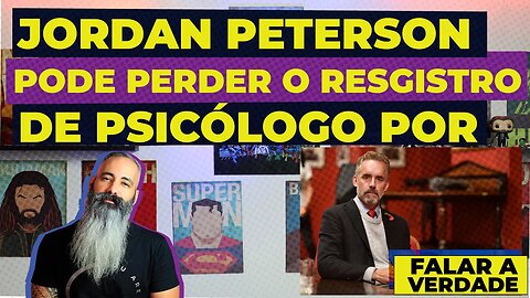 JORDAN PETERSON pode PERDER o registro de PESICÓLOGO por FALAR A VERDADE