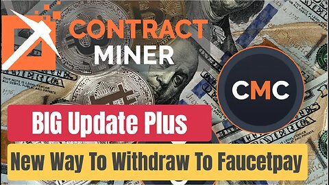 Contract Miner BIG Update, New Way To Withdraw To Faucetpay, Earn Free Crypto