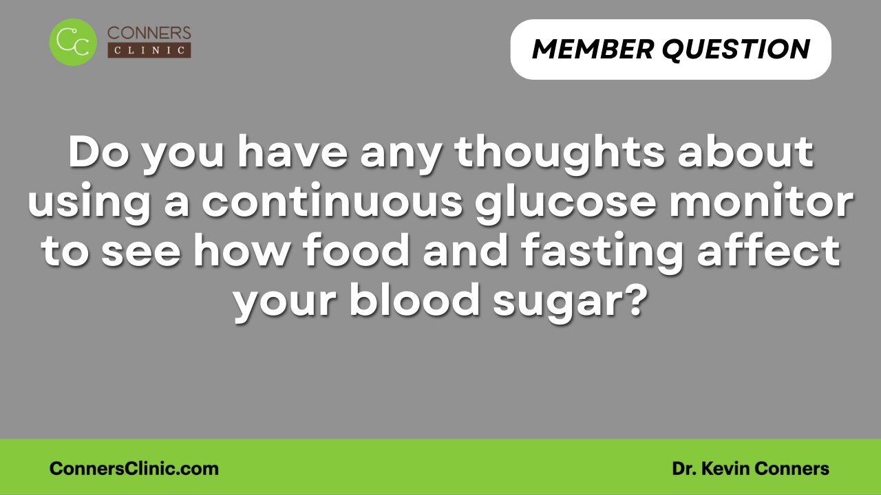 Do you have any thoughts about using a continuous glucose monitor?