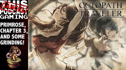 Octopath Traveler: Primrose, Chapter 3! Back to the Grind!
