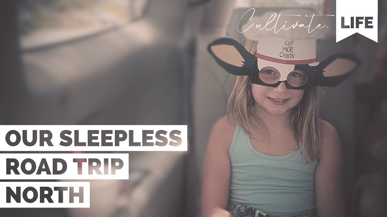 CL | Our Sleepless Road Trip North | Cultivate Relationships