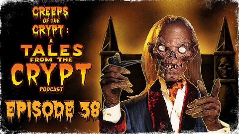 CREEPS OF THE CRYPT: A TALES FROM THE CRYPT PODCAST - EP. 38