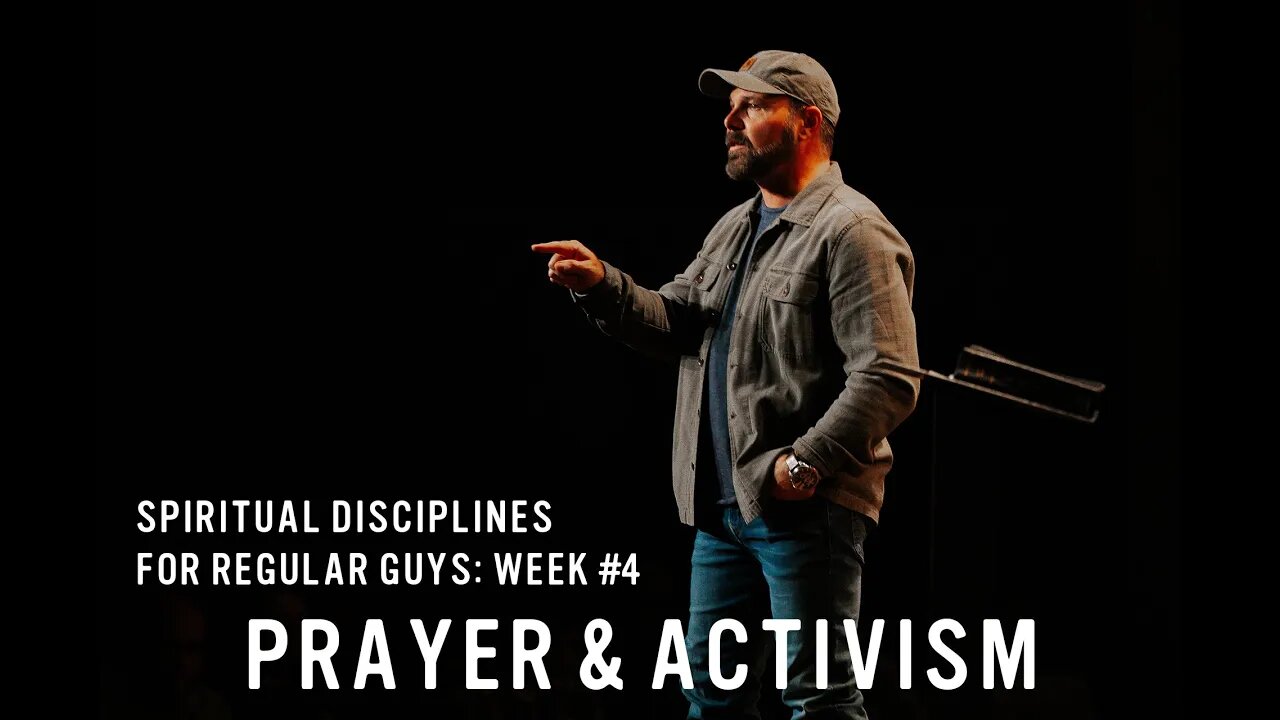 Spiritual Disciplines for Regular Guys: Prayer & Activism