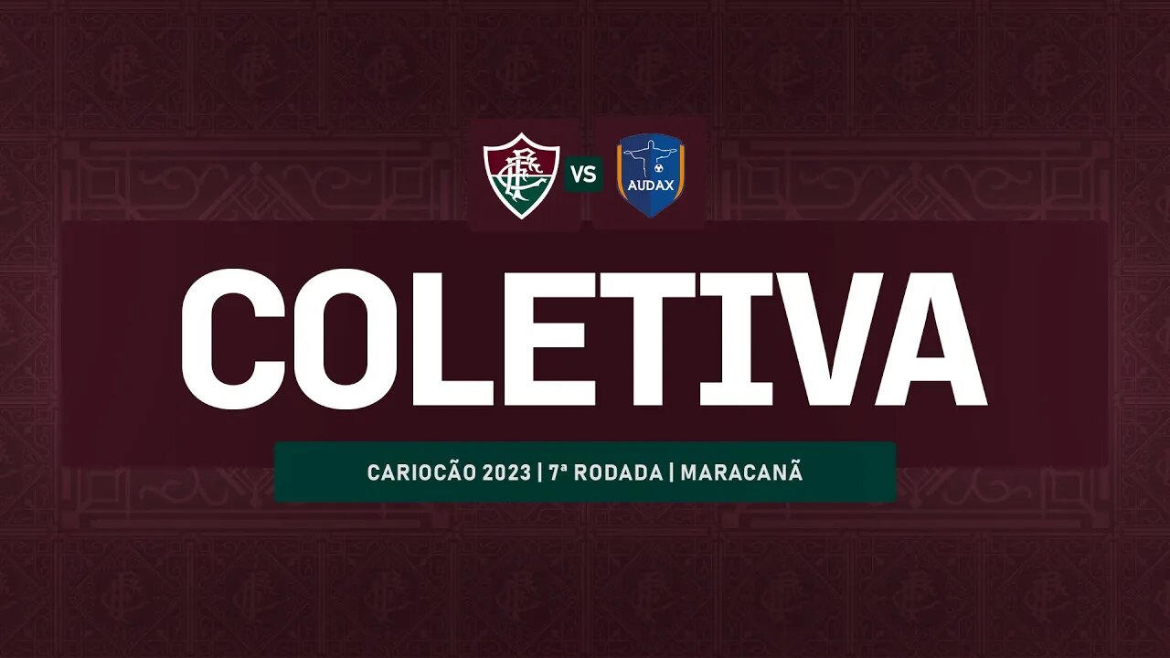 FLUTV - COLETIVA - FLUMINENSE 3 X 0 AUDAX RIO - CAMPEONATO CARIOCA 2023