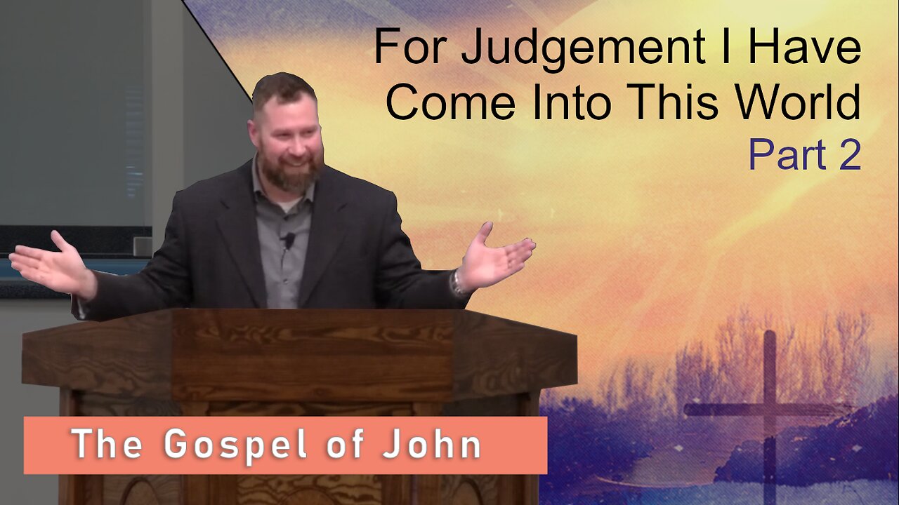 For Judgment I Came Into This World, Part 2