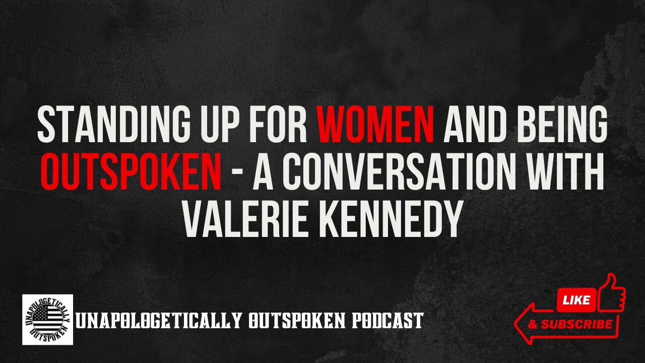 STANDING UP FOR WOMEN AND BEING OUTSPOKEN - A CONVERSATION WITH VALERIE KENNEDY