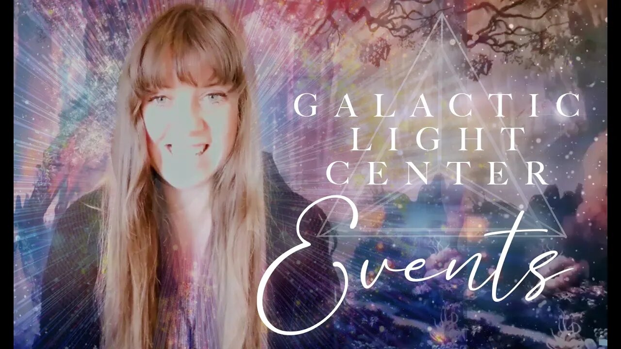 GALACTIC LIGHT CENTER - EXCITING UPCOMING EVENTS!