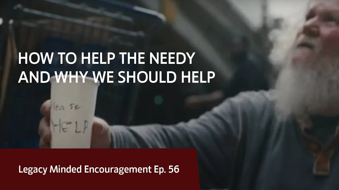 How to help the needy and why we should help | Dr. Sam Hollo | Legacy Minded Encouragement