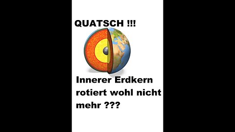 Innerer Erdkern rotiert wohl nicht mehr QUATSCH !!!