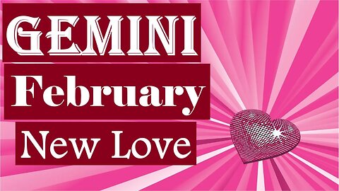 Gemini *New Love True Love With A True Friend Who's Always Had Your Back* February New Love