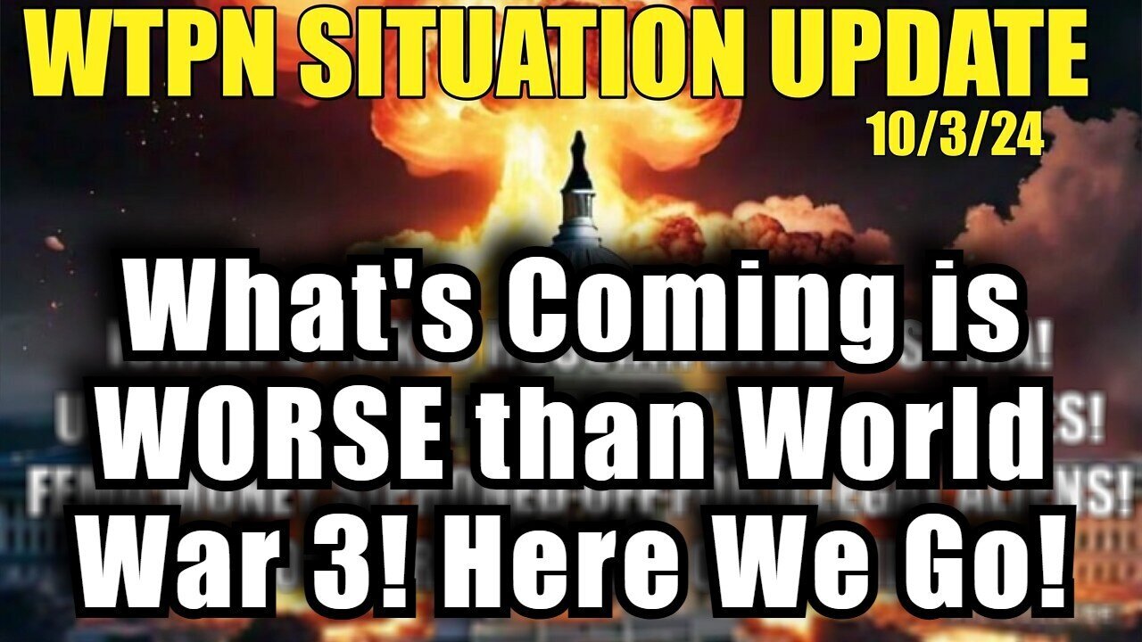 Situation Update - What's Coming Is WORSE Than World War 3 - Here We Go - 10/4/24..