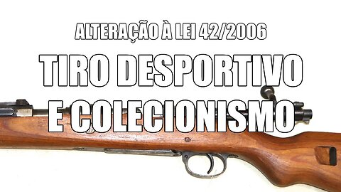 ALERTA! - Alteração à lei 42/2006 - Tiro Desportivo e Colecionismo