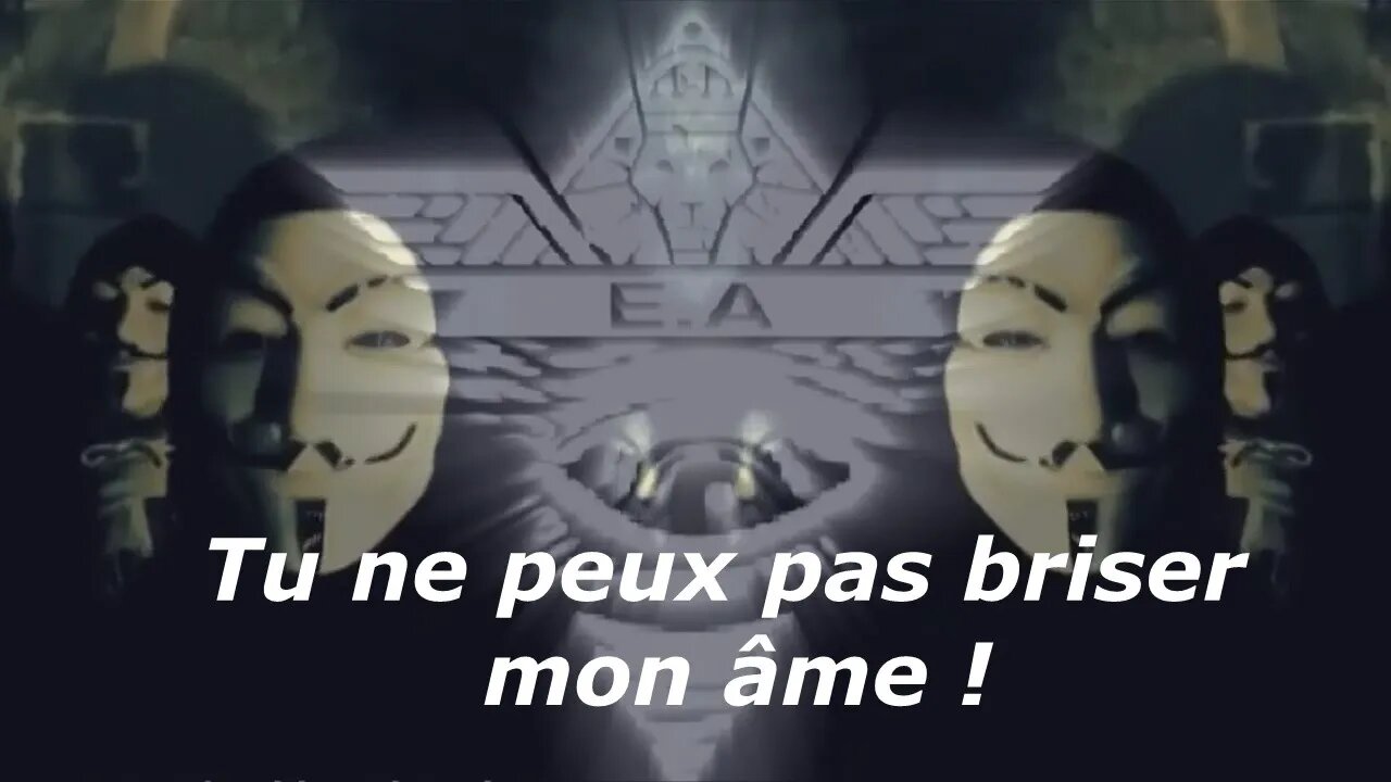 Anonymous Song : "Tu ne peux pas briser mon âme "