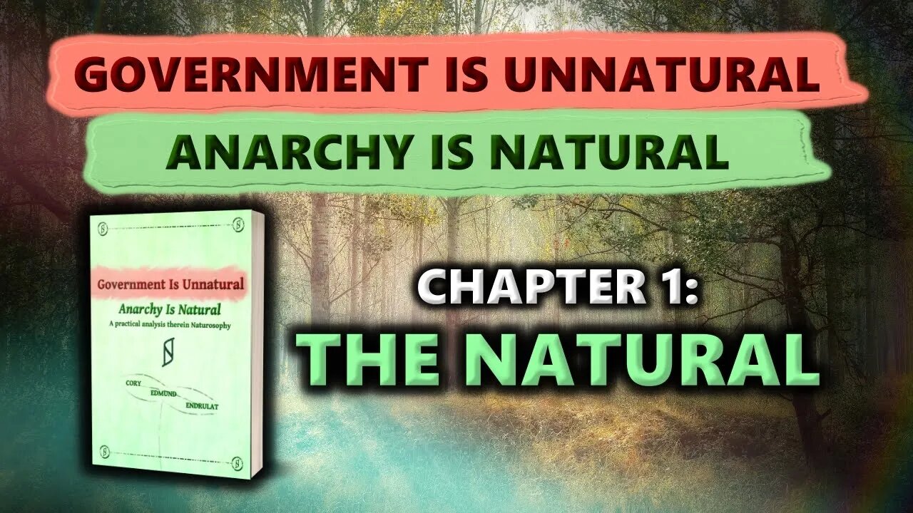 Chapter 1: The Natural - Government Is Unnatural, Anarchy Is Natural - Visual Audiobook