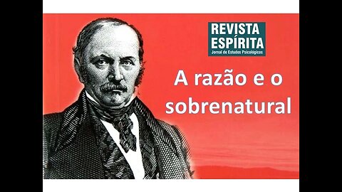 Da Revista Espírita: A razão e o sobrenatural