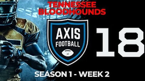 Tennessee Bloodhounds - Week 2(Franchise) #AXIS18